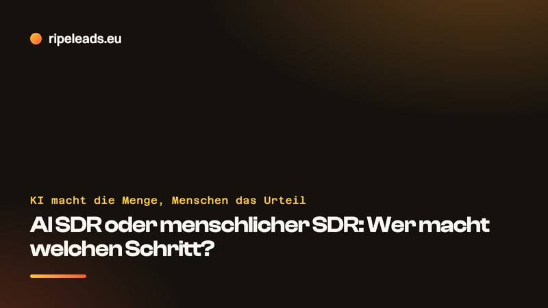 AI SDR oder menschlicher SDR: Was die Software übernimmt und was ein Mensch behalten muss