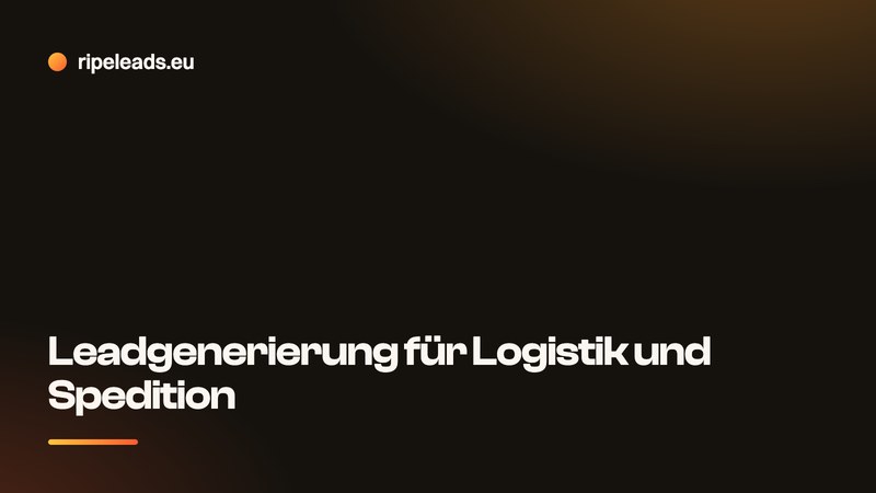 Leadgenerierung für Logistik und Spedition