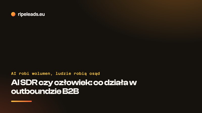 AI SDR czy człowiek w outboundzie B2B: co robi maszyna, a co musi zrobić osoba